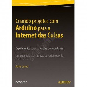 Livro Criando projetos com Arduino para a Internet das Coisas